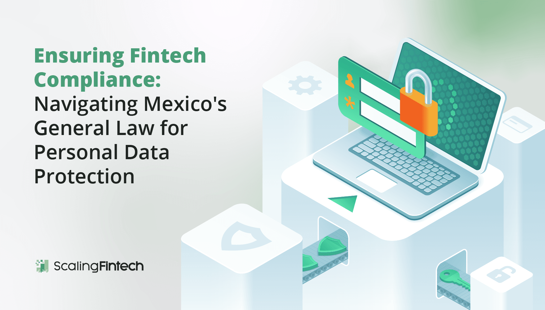Image depicting fintech compliance strategies for navigating Mexico's General Data Protection Law on personal data protection.
